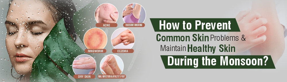 How-to-Prevent-Common-Skin-Problems-&-Maintain-Healthy-Skin-During-the-Monsoon